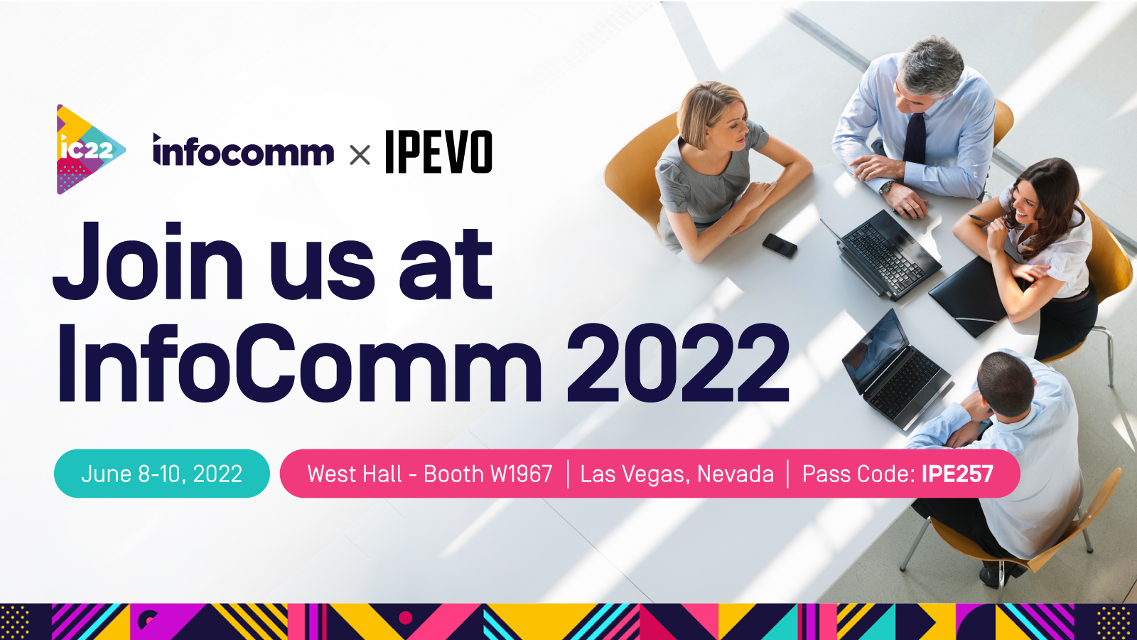 Visit us on June 8-10 at InfoComm 2022, West Hall booth W1967 of the Las Vegas Convention Center in Nevada, USA. Explore our whole new approach to immersive video conferencing and smart digital learning.